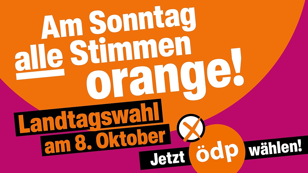 Am Sonntag alle Stimmen orange! Landtagswahl am 8. Oktober - Jetzt ÖDP wählen!
