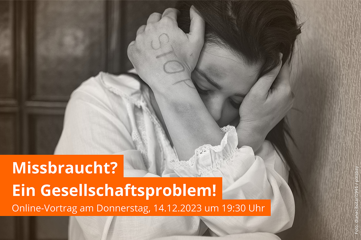 Missbraucht? Ein Gesellschaftsproblem! - Online-Vortrag am Donnerstag, 14.12.2023 um 19:30 Uhr