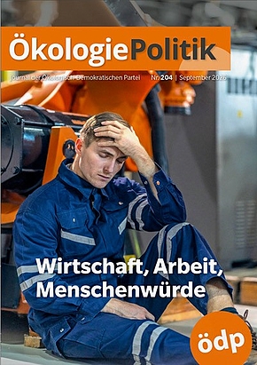 Wirtschaft, Arbeit und Menschenwürde als Thema in der ÖkologiePolitik (Ausg. 204, September 2026)