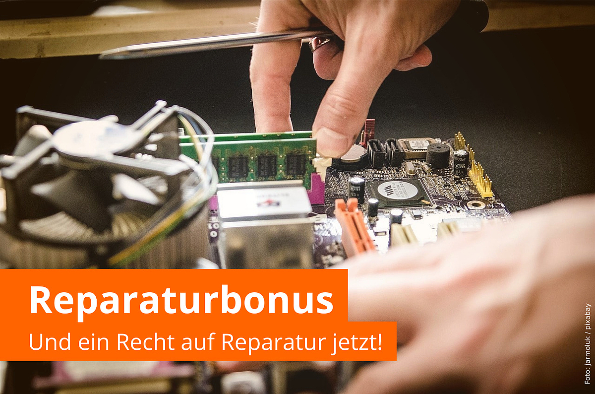 Reparaturbonus für Elektrogeräte und ein Recht auf Reparatur jetzt!