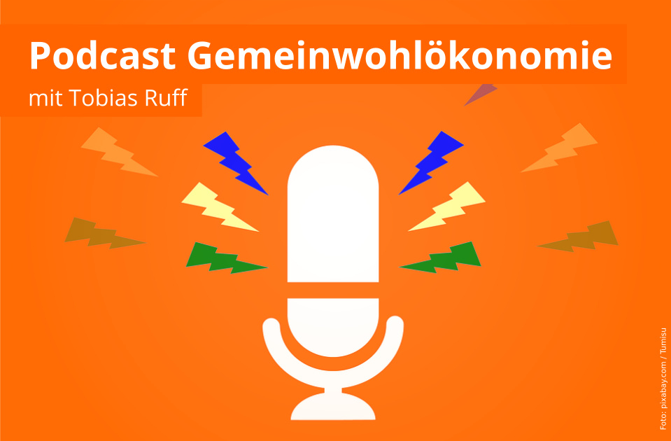 Podcast Gemeinwohlökonomie mit Tobias Ruff