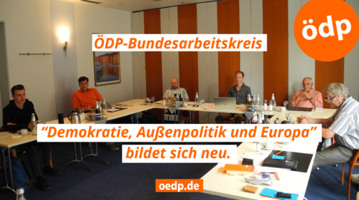 ÖDP-Bundesarbeitskreis “Demokratie, Außenpolitik und Europa”  bildet sich neu