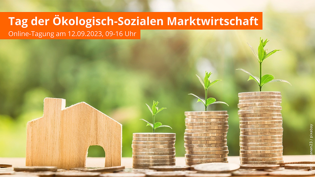 Tag der Ökologisch-Sozialen Marktwirtschaft: Online-Tagung am 12.09.2023, 9-16 Uhr Tag der Ökologisch-Sozialen Marktwirtschaft: Online-Tagung am 12.09.2023, 9-16 Uhr
