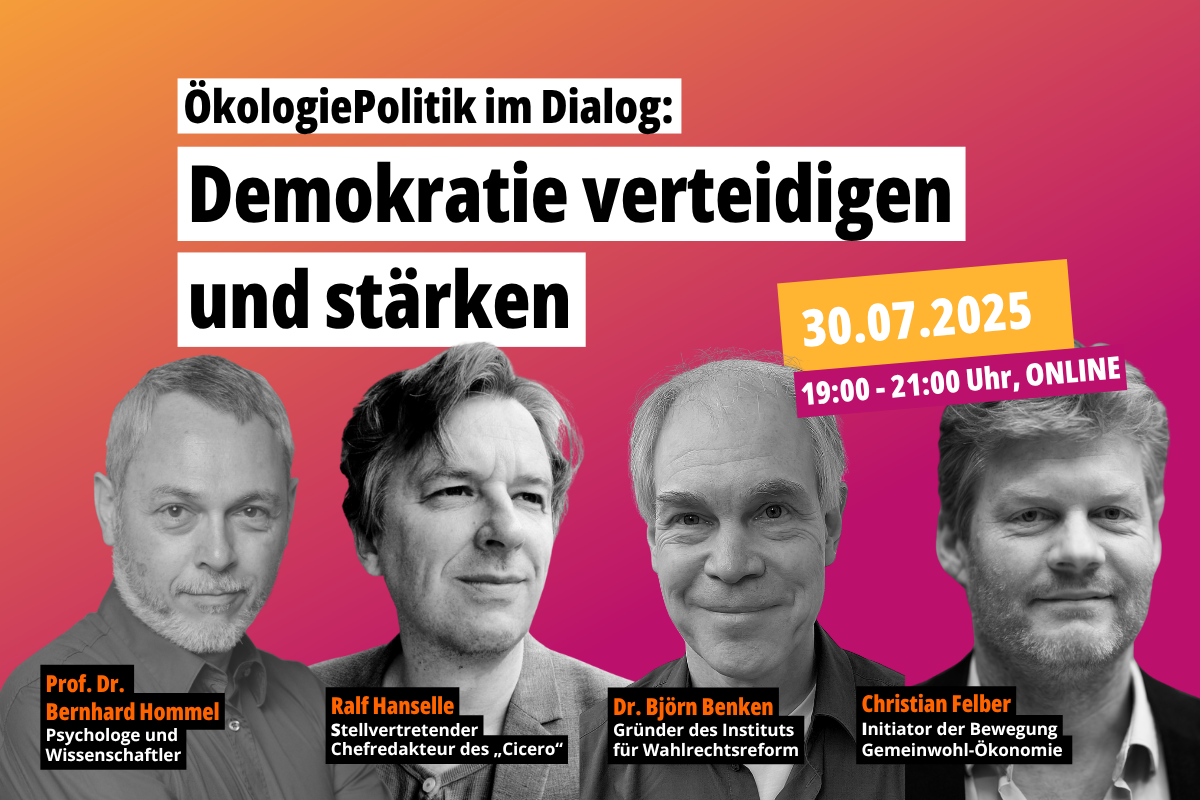 ÖkologiePolitik im Dialog am 30.07.2025 um 19 Uhr zum Thema „Demokratie verteidigen und stärken!“ mit © Prof. Dr. Bernhard Hommel, Ralf Hanselle, Dr. Björn Benken und Christian Felber